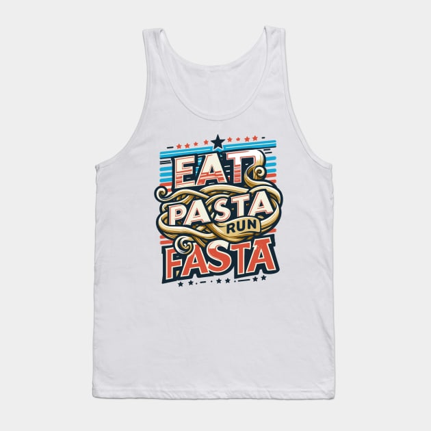 Eat Pasta Run Fasta Tank Top by AlephArt